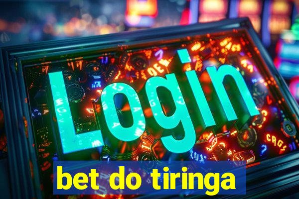bet do tiringa